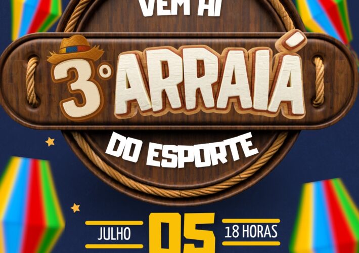 Vem aí o 3º Arraiá do Esporte