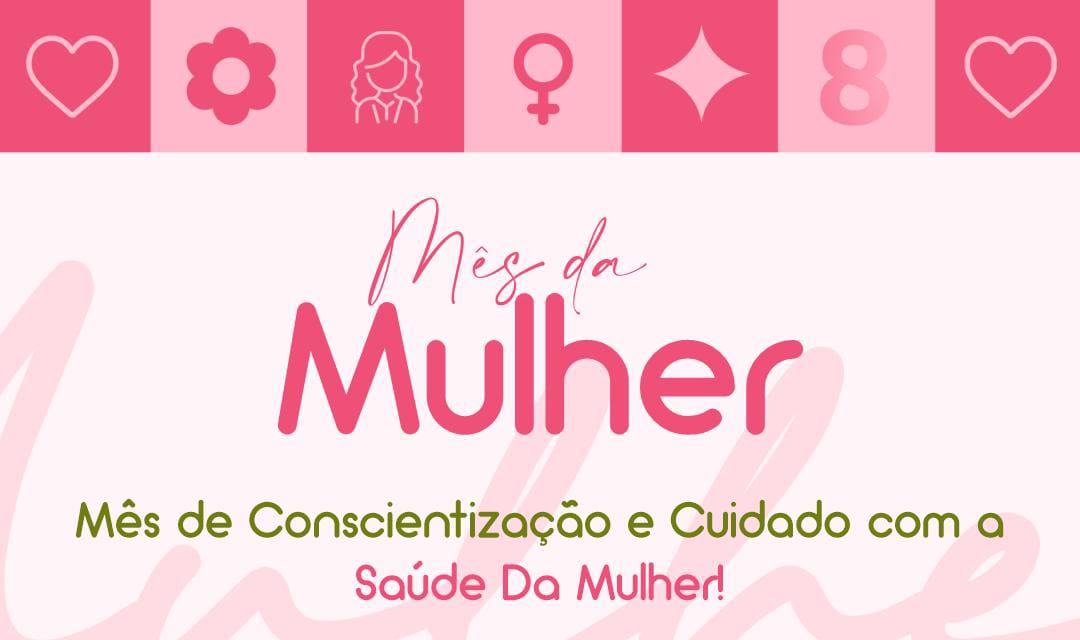 Março é mês de conscientização e cuidado com a saúde da mulher